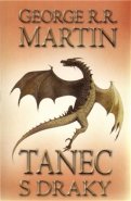 Tanec s draky 1 - Píseň ledu a ohně 5 - George R.R. Martin