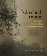 Kdo chodí tmami - Jiří Reynek, Aleš Palán, Daniel Reynek
