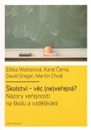 Školství - věc (ne)veřejná - Eliška Walterová, Karel Černý, David Greger, Martin Chvál
