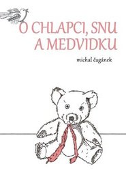 O chlapci, snu a medvídku - Michal Čagánek