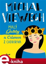 Malý Gatsby a Carmen z Chodoriva - Michal Viewegh