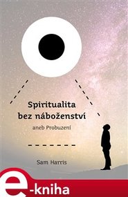 Spiritualita bez náboženství - Sam Harris