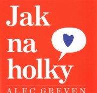 Jak na holky - Alec Greven