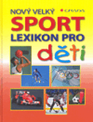 Nový velký lexikon pro děti / Sport - Elke Schwaim