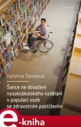 Šance na dosažení vysokoškolského vzdělání v populaci osob se zdravotním postižením - Kateřina Šámalová