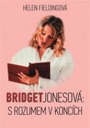 Bridget Jonesová: S rozumem v koncích - Helen Fieldingová