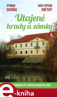 Utajené hrady a zámky II. - Otomar Dvořák, Josef &quot;Pepson&quot; Snětivý