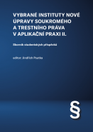 Vybrané instituty nové úpravy soukromého a trestního práva v aplikační praxi II.