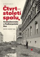 Čtvrtstoletí spolu. Československo a Podkarpatská Rus