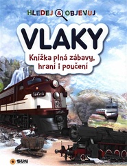 VLAKY - Hledej a objevuj - Knížka plná zábavy, hraní i poučení