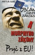 Občan mezi zákony a Murphyho zákony / Pryč z EU! - Artur Koks