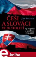Češi a Slováci ve 20. století - Jan Rychlík