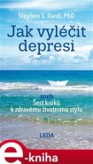 Jak vyléčit depresi - Stephen S. Ilardi