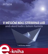 V měsíční noci stříbrná loď - Jiří Tuček