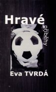 Hravé příběhy - Eva Tvrdá