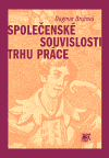 Společenské souvislosti trhu práce - Dagmar Brožová