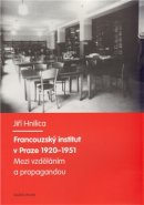 Francouzský institut v Praze 1920-1951 - Jiří Hnilica