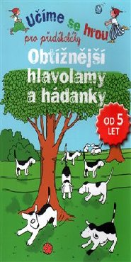 Obtížnější hlavolamy a hádanky - Učíme se hrou pro předškoláky
