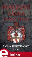 Poslední láska Petra Voka - Anna Březinová