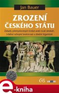 Zrození českého státu - Jan Bauer