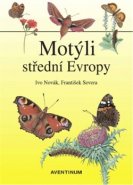 Motýli střední Evropy - Ivo Novák, František Severa