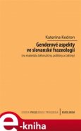 Genderové aspekty ve slovanské frazeologii (na materiálu běloruštiny, polštiny a češtiny) - Kateřina Kedron