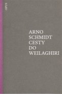Cesty do Weilaghiri - Arno Schmidt