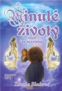 Minulé životy aneb čas neexistuje - Zdenka Blechová