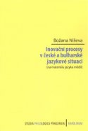 Inovační procesy v české a bulharské jazykové situaci - Božana Niševa