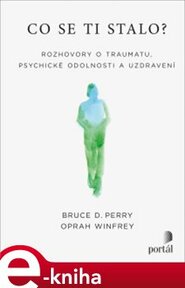 Co se ti stalo? - Bruce D. Perry, Oprah Winfrey