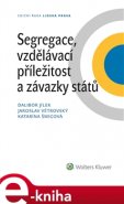 Segregace, vzdělávací příležitost a závazky států - Dalibor Jílek, Jaroslav Větrovský, Katarina Šmigová