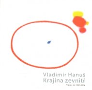 Vladimír Hanuš - Krajina zevnitř - Vladimír Hanuš, Marcel Fišer