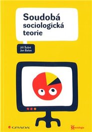 Soudobá sociologická teorie - Jiří Šubrt, Jan Balon