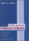 Tržní prostor střední Evropa - Robert Th. Kastner