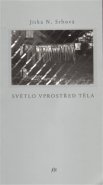 Světlo vprostřed těla - Jitka N. Srbová