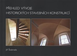 Přehled vývoje historických stavebních konstrukcí - Jiří Škabrada