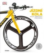 JÍZDNÍ KOLA: velký obrazový průvodce - kolektiv