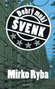 Dobrý mukl Švenk - Mirko Ryba