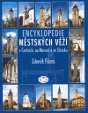 Encyklopedie městských věží v Čechách, na Moravě a ve Slezsku - Zdeněk Fišera