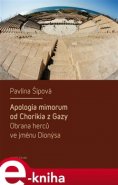 Apologia mimorum od Chorikia z Gazy. Obrana herců ve jménu Dionýsa. - Pavlína Šípová