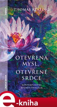 Otevřená mysl otevřené srdce - Thomas Keating