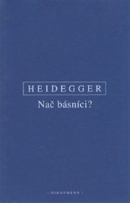 Nač básníci? - Martin Heidegger