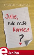 Julie, kde máš Romea? - Jindřich Malšínský