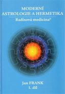 Moderní astrologie a hermetika I.díl - Jan Frank