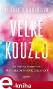 Velké kouzlo - Elizabeth Gilbertová