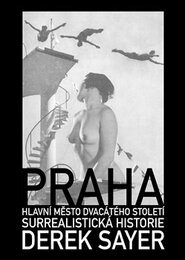 Praha, hlavní město 20. století - Derek Sayer