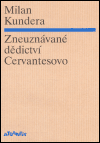 Zneuznávané dědictví Cervantesovo - Milan Kundera