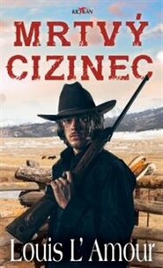 Mrtvý cizinec - Louis L´Amour