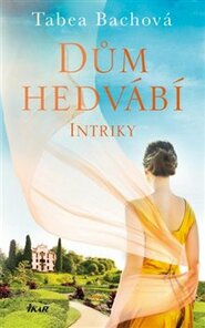Dům hedvábí. Intriky - Tabea Bachová