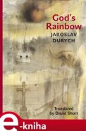 God&apos;s Rainbow - Jaroslav Durych